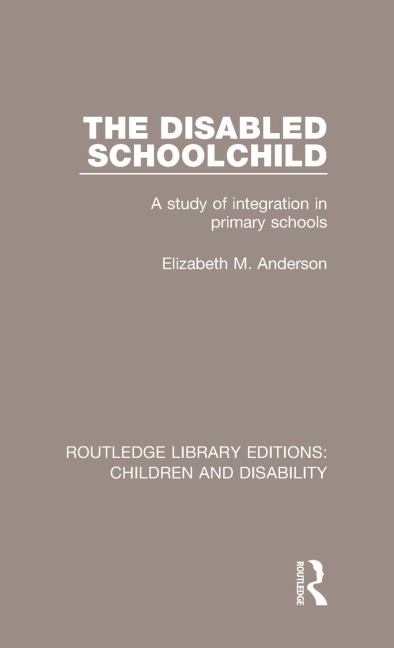 The Disabled Schoolchild: A Study of Integration in Primary Schools
