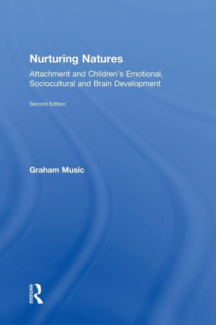 Nurturing Natures: Attachment and Children's Emotional, Sociocultural and Brain Development