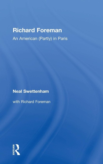 Richard Foreman: An American (Partly) in Paris