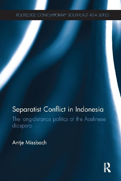 Separatist Conflict in Indonesia: The long-distance politics of the Acehnese diaspora