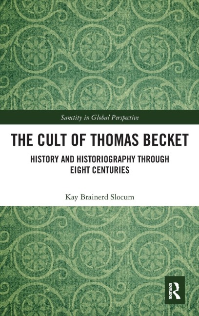 The Cult of Thomas Becket: History and Historiography through Eight Centuries