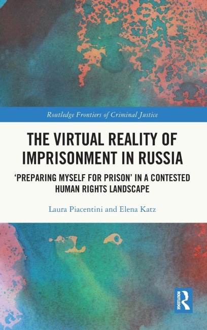 The Virtual Reality of Imprisonment in Russia: Preparing myself for Prison in a Contested Human Rights Landscape