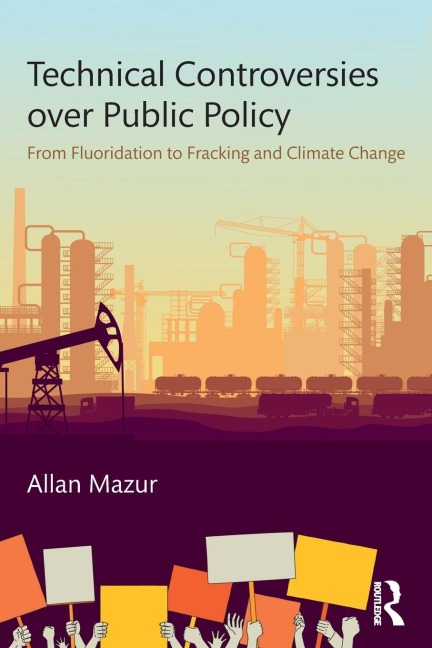 Technical Controversies over Public Policy: From Fluoridation to Fracking and Climate Change