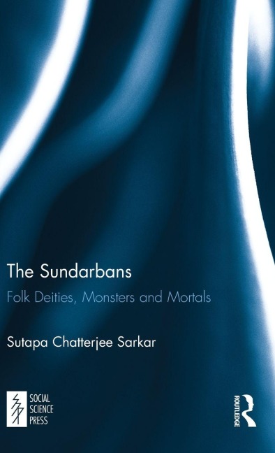 The Sundarbans: Folk Deities, Monsters and Mortals