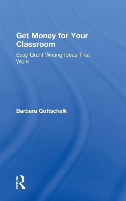 Get Money for Your Classroom: Easy Grant Writing Ideas That Work