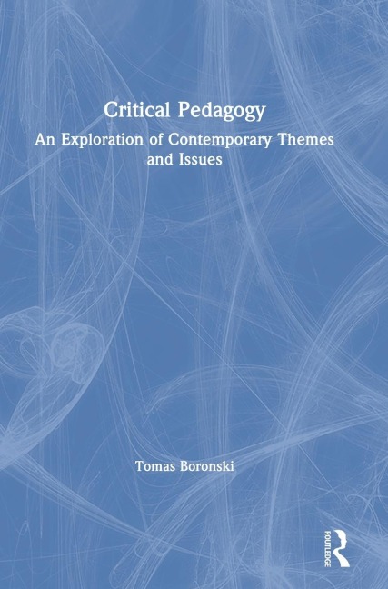 Critical Pedagogy: An Exploration of Contemporary Themes and Issues