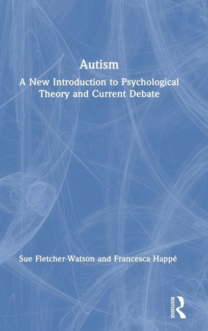 Autism: A New Introduction to Psychological Theory and Current Debate
