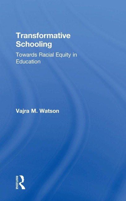 Transformative Schooling: Towards Racial Equity in Education