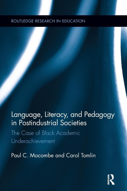 Language, Literacy, and Pedagogy in Postindustrial Societies: The Case of Black Academic Underachievement
