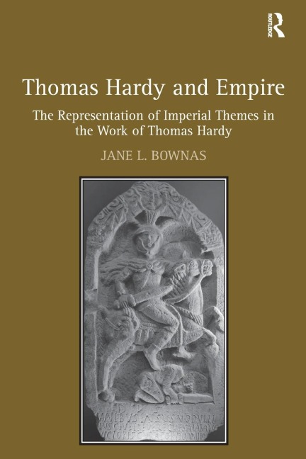 Thomas Hardy and Empire: The Representation of Imperial Themes in the Work of Thomas Hardy