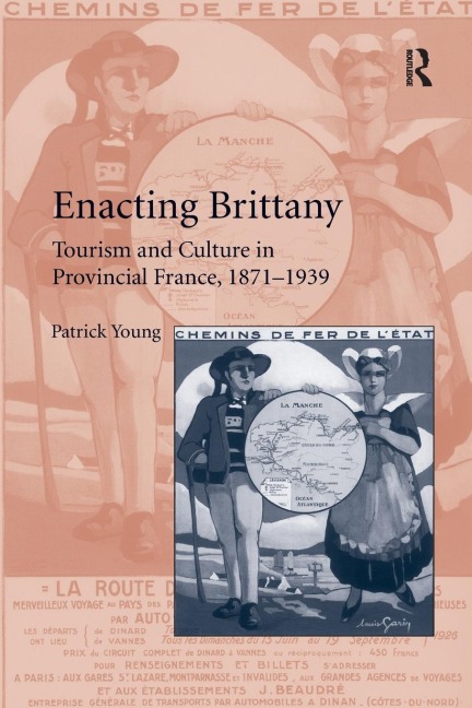 Enacting Brittany: Tourism and Culture in Provincial France, 1871-1939