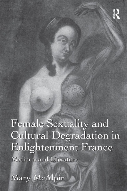 Female Sexuality and Cultural Degradation in Enlightenment France: Medicine and Literature
