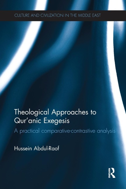 Theological Approaches to Quranic Exegesis: A Practical Comparative-Contrastive Analysis
