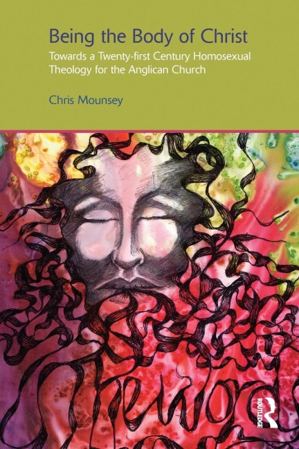 Being the Body of Christ: Towards a Twenty-First Century Homosexual Theology for the Anglican Church