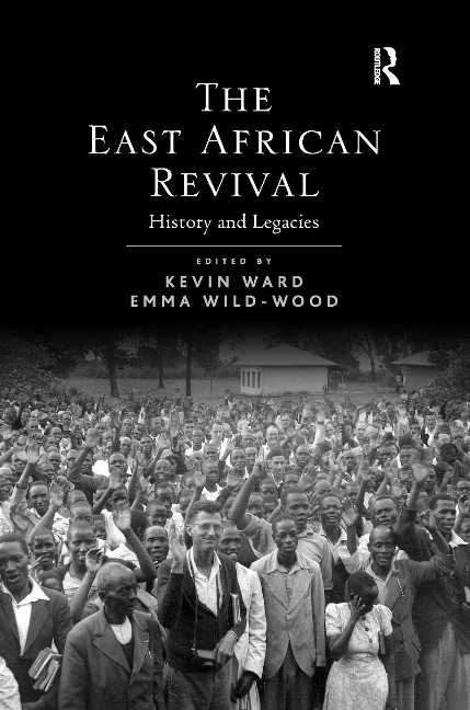 The East African Revival: History and Legacies