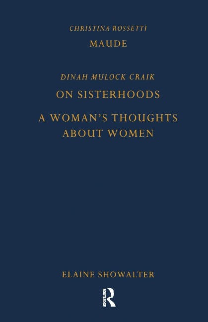 Maude by Christina Rossetti, On Sisterhoods and A Womans Thoughts About Women By Dinah Mulock Craik