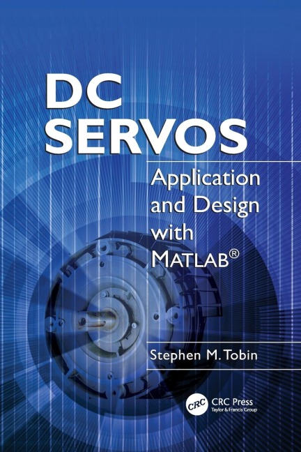 DC Servos: Application and Design with MATLAB®