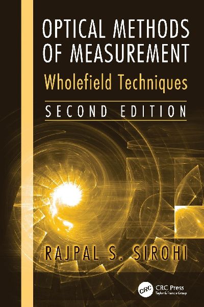 Optical Methods of Measurement: Wholefield Techniques, Second Edition