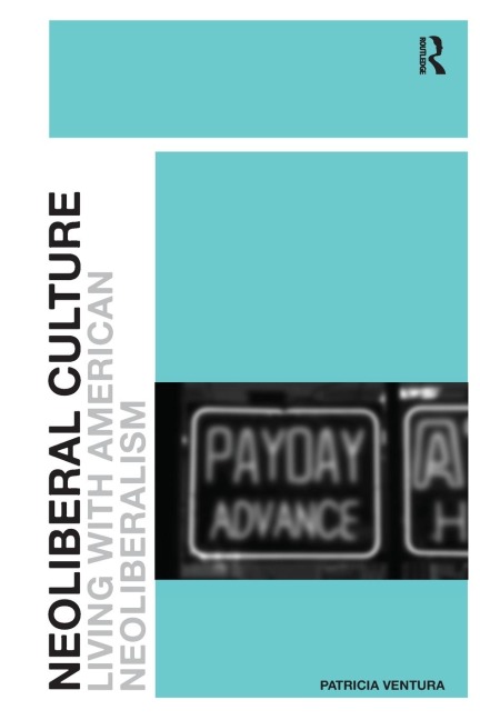 Neoliberal Culture: Living with American Neoliberalism