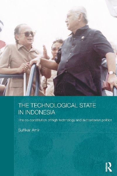 The Technological State in Indonesia: The Co-constitution of High Technology and Authoritarian Politics