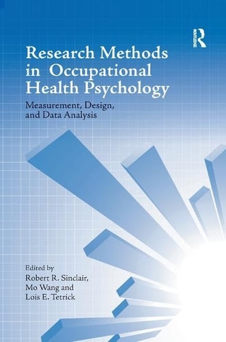 Research Methods in Occupational Health Psychology Measurement, Design and Data Analysis