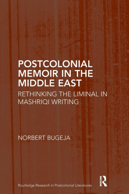 Postcolonial Memoir in the Middle East: Rethinking the Liminal in Mashriqi Writing