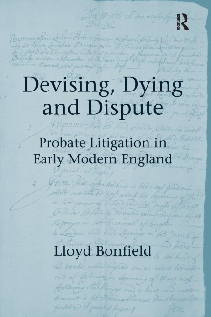 Devising, Dying and Dispute: Probate Litigation in Early Modern England