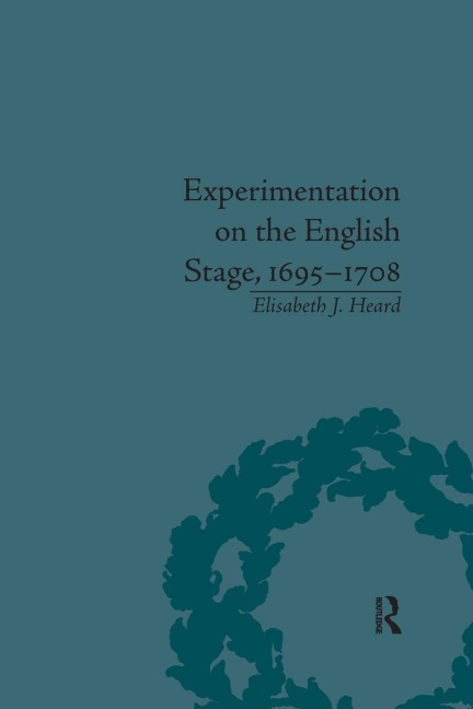 Experimentation on the English Stage, 1695-1708: The Career of George Farquhar