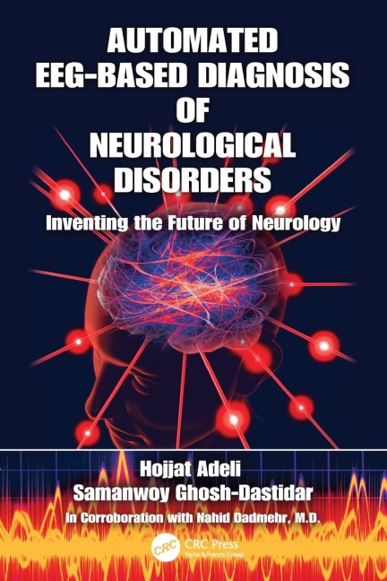 Automated EEG-Based Diagnosis of Neurological Disorders: Inventing the Future of Neurology
