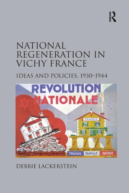 National Regeneration in Vichy France: Ideas and Policies, 1930-1944