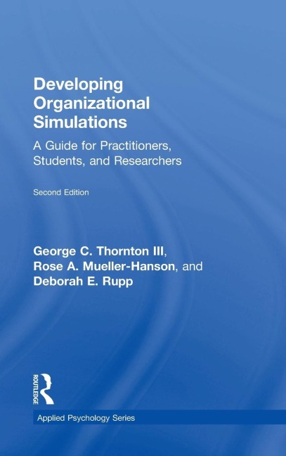 Developing Organizational Simulations: A Guide for Practitioners, Students, and Researchers