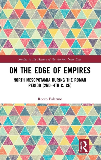 On the Edge of Empires: North Mesopotamia During the Roman Period (2nd - 4th c. CE)