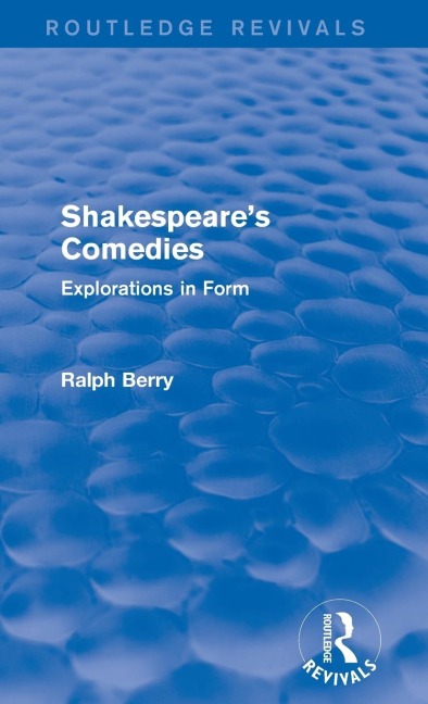 Shakespeares Comedies: Explorations in Form