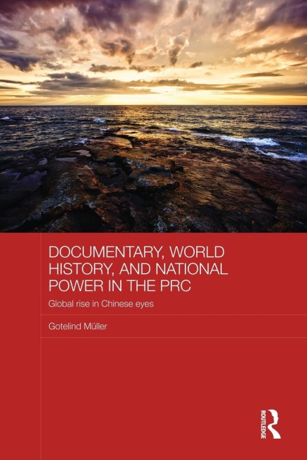 Documentary, World History, and National Power in the PRC: Global Rise in Chinese Eyes