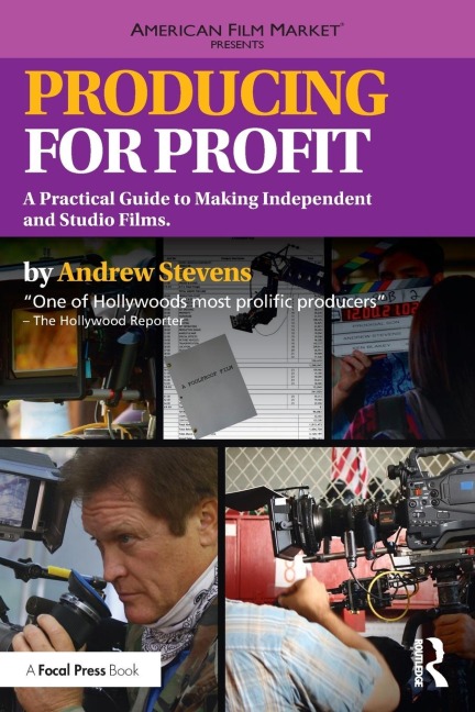 Producing for Profit: A Practical Guide to Making Independent and Studio Films