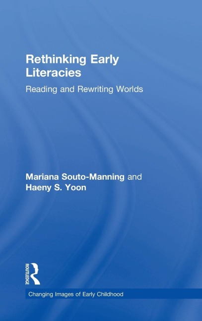 Rethinking Early Literacies: Reading and Rewriting Worlds