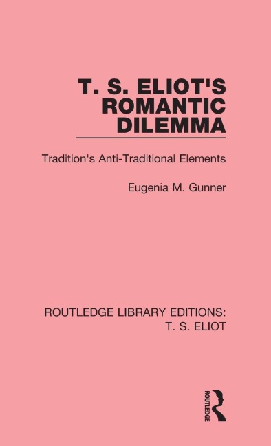 T. S. Eliots Romantic Dilemma: Traditions Anti-Traditional Elements