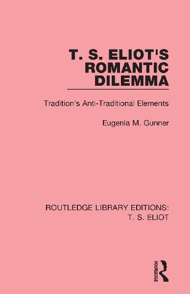 T. S. Eliots Romantic Dilemma: Traditions Anti-Traditional Elements