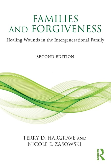 Families and Forgiveness: Healing Wounds in the Intergenerational Family