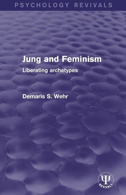 Jung and Feminism: Liberating Archetypes