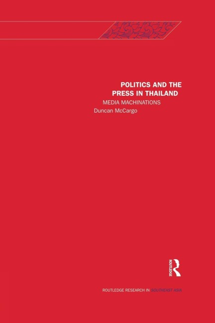 Politics and the Press in Thailand: Media Machinations
