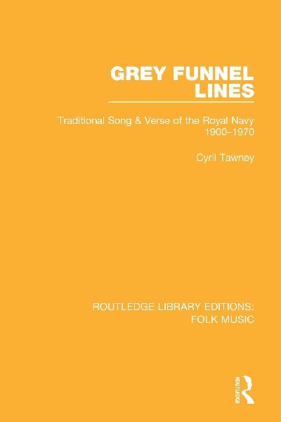 Grey Funnel Lines: Traditional Song & Verse of the Royal Navy 1900-1970