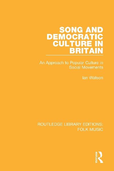 Song and Democratic Culture in Britain: An Approach to Popular Culture in Social Movements