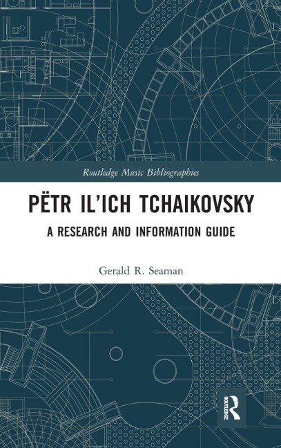 Pëtr Ilich Tchaikovsky: A Research and Information Guide