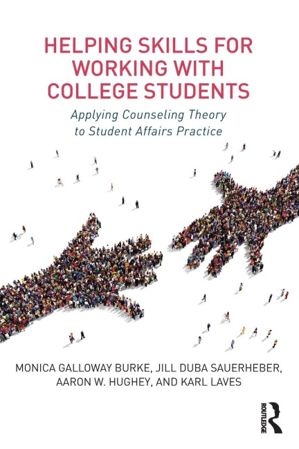 Helping Skills for Working with College Students: Applying Counseling Theory to Student Affairs Practice