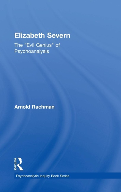Elizabeth Severn: The Evil Genius of Psychoanalysis