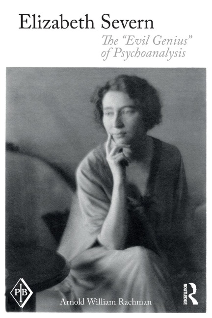 Elizabeth Severn: The Evil Genius of Psychoanalysis