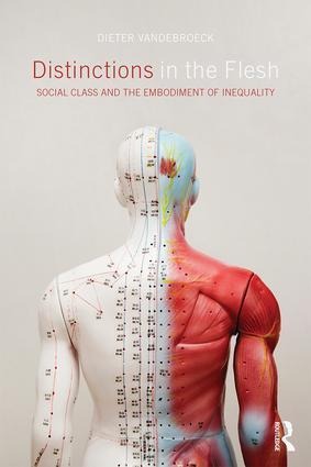 Distinctions in the Flesh: Social Class and the Embodiment of Inequality