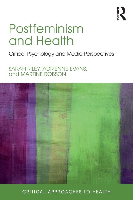 Postfeminism and Health: Critical Psychology and Media Perspectives