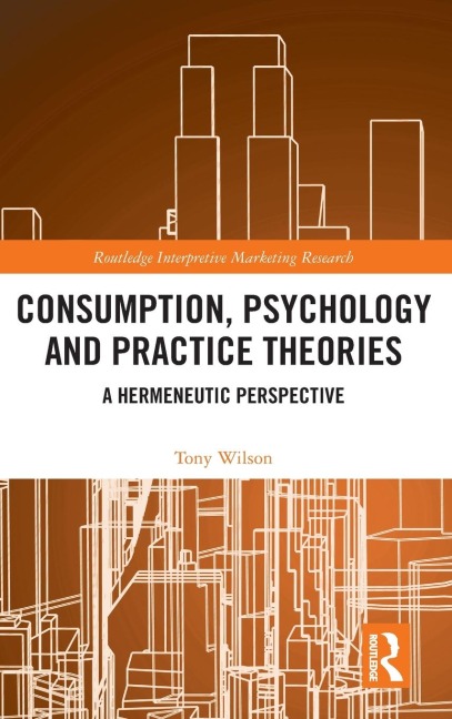 Consumption, Psychology and Practice Theories: A Hermeneutic Perspective